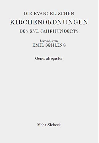 9783161591389: Die evangelischen Kirchenordnungen des XVI. Jahrhunderts: Generalregister