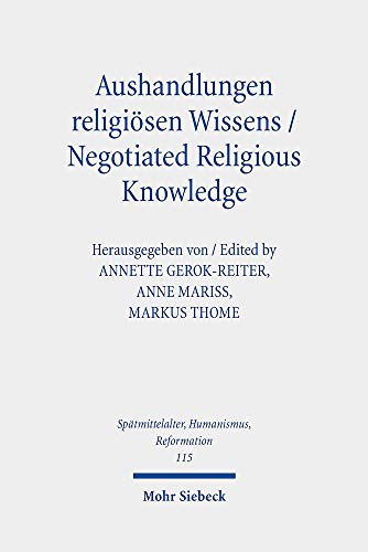 9783161591952: Aushandlungen Religiosen Wissens - Negotiated Religious Knowledge: Verfahren, Synergien Und Produktive Konkurrenzen in Der Vormoderne - Methods, ... Productive Rivalries in Premodern Times: 115