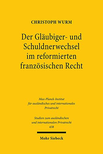 Stock image for Der Glubiger- und Schuldnerwechsel im reformierten franzsischen Recht: Eine Betrachtung aus nationaler und europischer Perspektive for sale by Revaluation Books