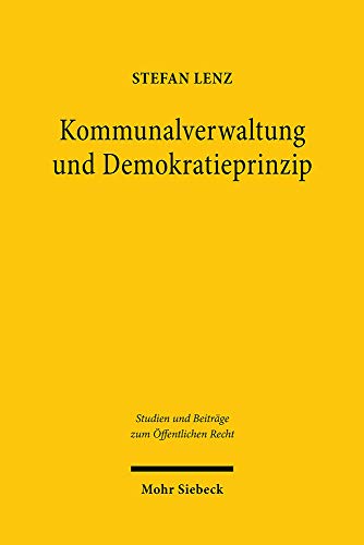9783161594014: Kommunalverwaltung und Demokratieprinzip: 47 (Studien und Beitrge zum ffentlichen Recht)