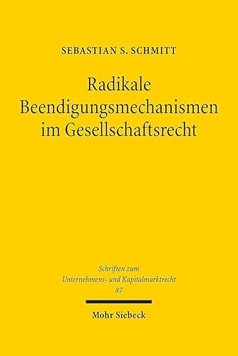 Stock image for Radikale Beendigungsmechanismen im Gesellschaftsrecht. Russian Roulette, Texas Shoot Out und Co. aus rechtlicher, rechtsvergleichender und konomischer Perspektive (Schriften z. Unternehmens- u. Kapitalmarktrecht (SchrUKmR); Bd. 87). for sale by Antiquariat Logos