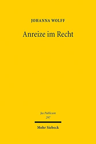 9783161595301: Anreize im Recht: Ein Beitrag zur Systembildung und Dogmatik im ffentlichen Recht und darber hinaus: 297 (Jus Publicum)