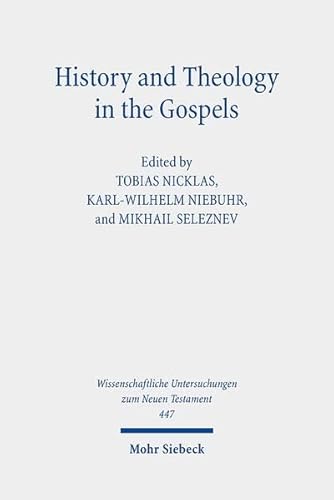 9783161595592: History and Theology in the Gospels: Seventh International East-West Symposium of New Testament Scholars, Moscow, September 26 to October 1, 2016 (Wissenschaftliche Untersuchungen Zum Neuen Testament)