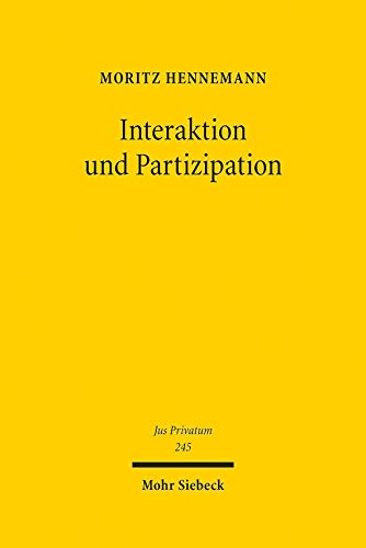 Stock image for Interaktion und Partizipation. Dimensionen systemischer Bindung im Vertragsrecht (Jus Privatum. Beitrge z. Privatrecht (JusPriv); Bd. 245). for sale by Antiquariat Logos