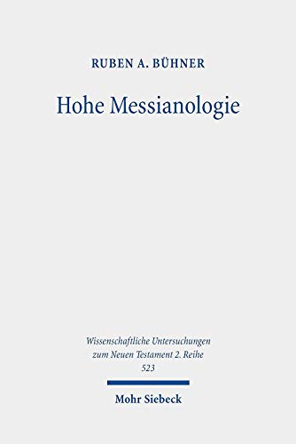 Beispielbild fr Hohe Messianologie. bermenschliche Aspekte eschatologischer Heilsgestalten im Frhjudentum (Wiss. Untersuchungen z. Neuen Testament - 2. Reihe (WUNT II); Bd. 523). zum Verkauf von Antiquariat Logos