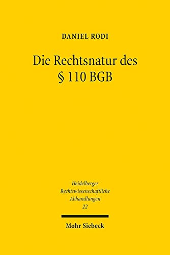 9783161596209: Die Rechtsnatur des  110 BGB: 22 (Heidelberger Rechtswissenschaftliche Abhandlungen)