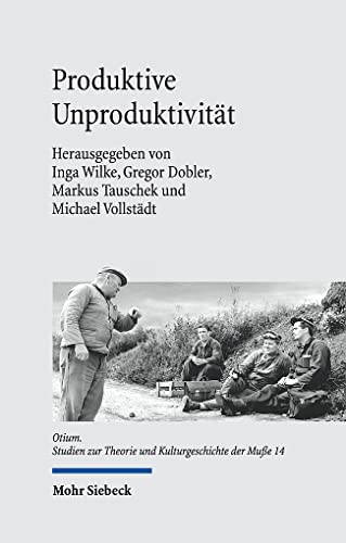 Beispielbild fr Produktive Unproduktivitt: Zum Verhltnis von Arbeit und Mue (Otium) zum Verkauf von medimops