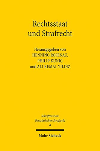 9783161597565: Rechtsstaat und Strafrecht: Anforderungen und Anfechtungen: 8 (Schriften zum Ostasiatischen Strafrecht)