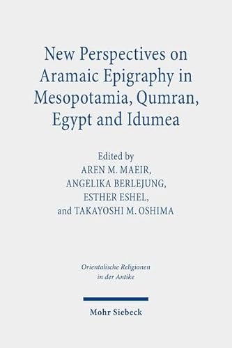 Imagen de archivo de New Perspectives on Aramaic Epigraphy in Mesopotamia, Qumran, Egypt, and Idumea. Procedings of the Joint RIAB Minerva Center and the Jeselsohn Epigraphic Center of Jewish History Conference. Research On Israel and Aram in Biblical Times II (Orientalische Religionen in d. Antike. gypten, Israel, Alter Orient / Oriental Religions in Antiquity. Egypt, Israel, Ancient Near East (ORA); Bd. 40). a la venta por Antiquariat Logos