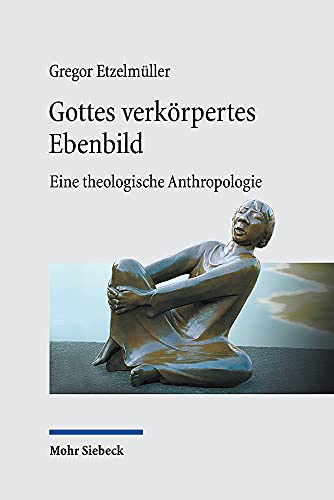 Beispielbild fr Gottes verkrpertes Ebenbild: Eine theologische Anthropologie zum Verkauf von medimops