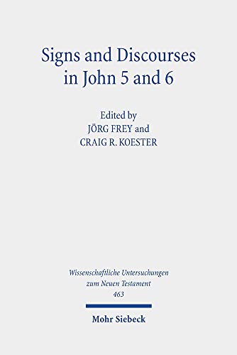 Stock image for Signs and Discourses in John 5 and 6. Historical, Literary, and Theological Readings from the Colloquium Ioanneum 2019 in Eisenach (Wiss. Untersuchungen z. Neuen Testament (WUNT); Bd. 463). for sale by Antiquariat Logos