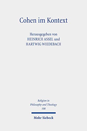 Stock image for Cohen im Kontext. Beitrge anlsslich seines hundertsten Todestages (Religion in Philosophy and Theology (RPT); Bd. 108). for sale by Antiquariat Logos