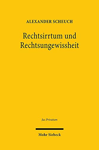 Stock image for Rechtsirrtum Und Rechtsungewissheit: Eine Untersuchung Zu Anspruchsverfolgung Und Anspruchsverteidigung Unter Berucksichtigung Zivilprozessrechtlicher Wertungen (Jus Privatum) (German Edition) for sale by GF Books, Inc.