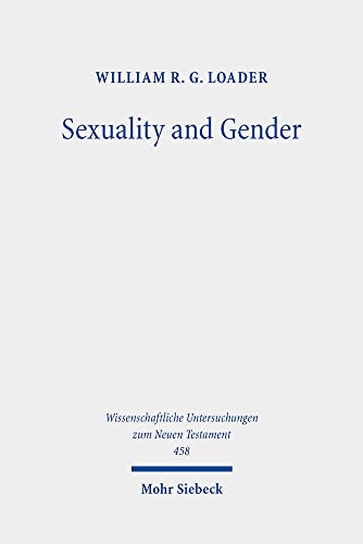 Stock image for Sexuality and Gender. Collected Essays (Wiss. Untersuchungen z. Neuen Testament (WUNT); Bd. 458). for sale by Antiquariat Logos