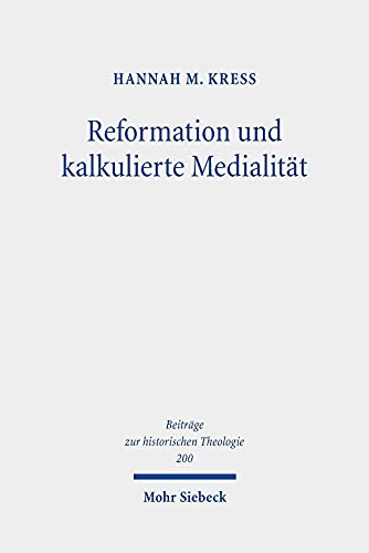 Beispielbild fr Reformation und kalkulierte Medialitt. Olaus Petri als Publizist der Reformation im schwedischen Reich (Beitrge z. historischen Theologie (BHTh); Bd. 200). zum Verkauf von Antiquariat Logos