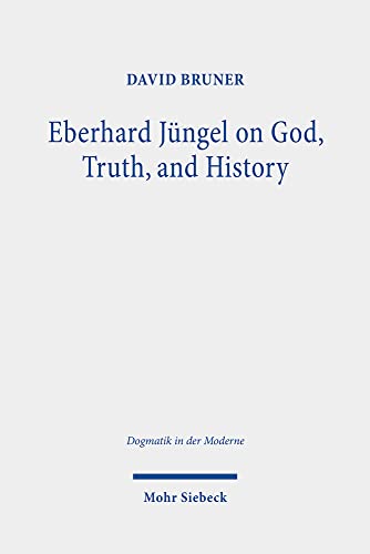 Stock image for Eberhard Jngel on God, Truth, and History for sale by Blackwell's