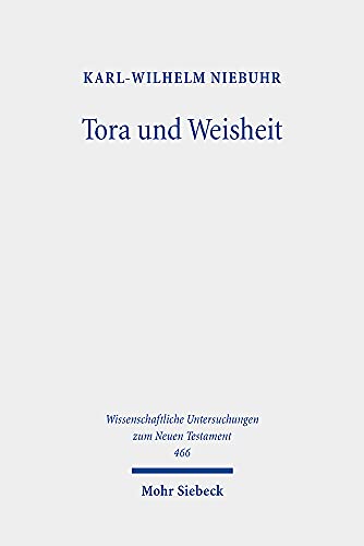 Beispielbild fr Tora und Weisheit. Studien zur frhjdischen Literatur (Wiss. Untersuchungen z. Neuen Testament (WUNT); Bd. 466). zum Verkauf von Antiquariat Logos
