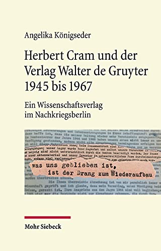 Stock image for Herbert Cram und der Verlag Walter de Gruyter 1945 bis 1967. Ein Wissenschaftsverlag im Nachkriegsberlin. for sale by Antiquariat Logos