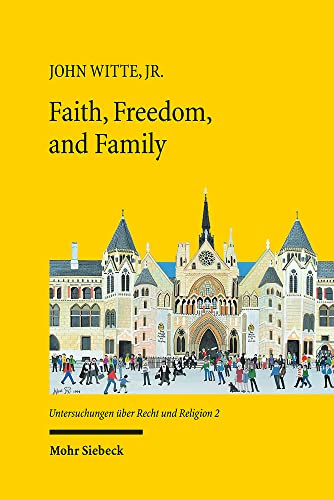 Stock image for Faith, Freedom, and Family. New Studies in Law and Religion. Ed. by Norman Doe and Gary S. Hauk (Untersuchungen ber Recht u. Religion (URR); Bd. 2). for sale by Antiquariat Logos