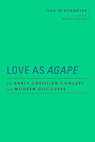 Beispielbild fr Love as Agape. The Early Christian Concept and Modern Discourse. Transl. by Wayne Coppins (Baylor-Mohr Siebeck Studies in Early Christianity (BMSEC)). zum Verkauf von Antiquariat Logos