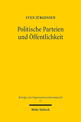 9783161609756: Politische Parteien und ffentlichkeit: Verfassungsrechtliche Publizittspflichten fr die innerparteiliche Willensbildung und Entscheidungsfindung ... (Beitrge zum Organisationsverfassungsrecht)