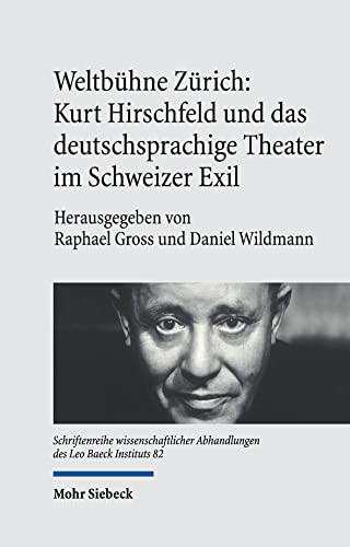 Beispielbild fr Weltbhne Zrich: Kurt Hirschfeld und das deutschsprachige Theater im Schweizer Exil (Schriftenreihe wiss. Abhandlungen d. Leo Baeck Instituts (SchrLBI); Bd. 82). zum Verkauf von Antiquariat Logos