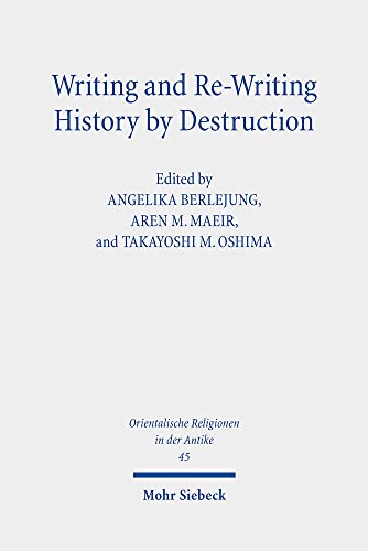 Imagen de archivo de Writing and Re-Writing History by Destruction. Proceedings of the Annual Minerva Center RIAB Conference, Leipzig, 2018. Research on Israel and Aram in Biblical Times III (Orientalische Religionen in d. Antike. gypten, Israel, Alter Orient / Oriental Religions in Antiquity. Egypt, Israel, Ancient Near East (ORA); Bd. 45). a la venta por Antiquariat Logos