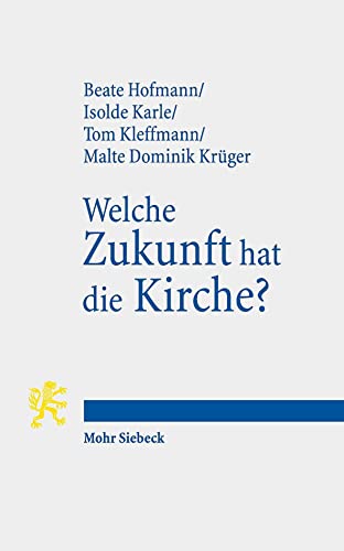 Stock image for Welche Zukunft Hat Die Kirche?: Aktuelle Perspektiven Evangelischer Theologie (German Edition) for sale by GF Books, Inc.
