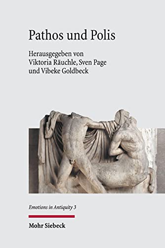 Stock image for Pathos und Polis. Einsatz und Wirkung von Emotionen im klassischen Griechenland (Emotions in Antiquity (EmAnt); vol. 3). for sale by Antiquariat Logos