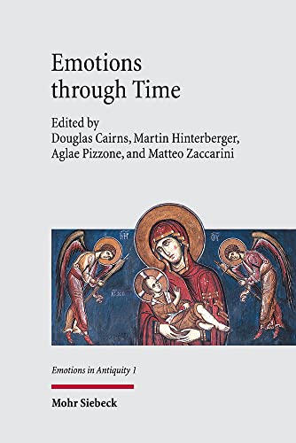 Stock image for Emotions through Time. From Antiquity to Byzantium (Emotions in Antiquity (EmAnt); vol. 1) for sale by Antiquariat Logos