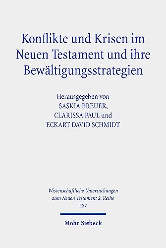 Beispielbild fr Konflikte und Krisen im Neuen Testament und ihre Bewltigungsstrategien (Wiss. Untersuchungen z. Neuen Testament - 2. Reihe (WUNT II); Bd. 587). zum Verkauf von Antiquariat Logos