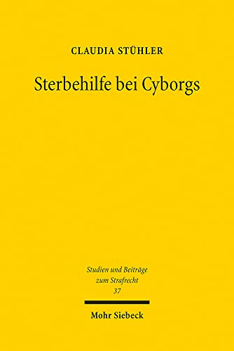 Beispielbild fr Sterbehilfe bei Cyborgs: Technische Implantate am Lebensende (Studien und Beitrge zum Strafrecht) zum Verkauf von medimops