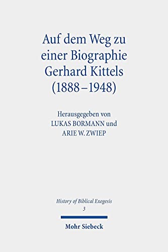 Beispielbild fr Auf dem Weg zu einer Biographie Gerhard Kittels (1888-1948): 3 (History of Biblical Exegesis) zum Verkauf von Chiron Media