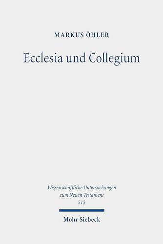 Stock image for Ecclesia Und Collegium : Christliche Versammlungen Und Griechisch-romische Vereinigungen. Gesammelte Aufsatze -Language: German for sale by GreatBookPrices