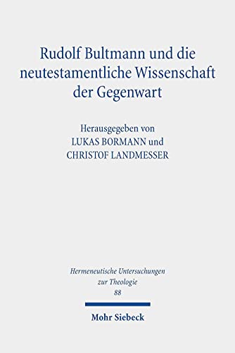Stock image for Rudolf Bultmann und die neutestamentliche Wissenschaft der Gegenwart (Hermeneutische Untersuchungen z. Theologie (HUTh); Bd. 88). for sale by Antiquariat Logos