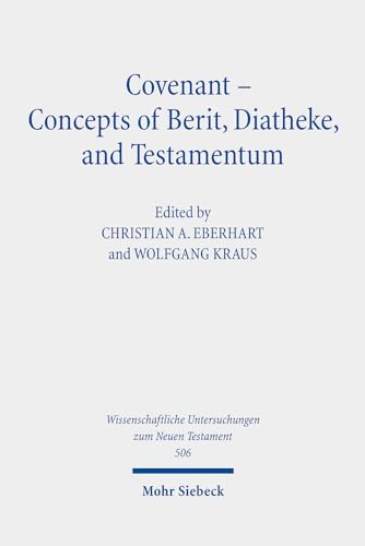 Beispielbild fr Covenant - Concepts of Berit, Diatheke, and Testamentum : Proceedings of the Conference at the Lanier Theological Library in Houston, Texas, November 2019 zum Verkauf von GreatBookPrices