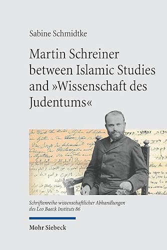 Beispielbild fr Martin Schreiner Between Islamic Studies and "Wissenschaft Des Judentums" zum Verkauf von Blackwell's
