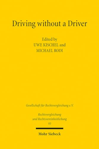 Imagen de archivo de Driving without a Driver. Autonomous Driving as a Legal Challenge. Proceedings of the 38th Congress of the Society of Comparative Law in Tbingen, September 29 to October 1, 2022 (Rechtsvergelichung u. Rechtsvereinheitlichung (RuR); Bd. 93). a la venta por Antiquariat Logos