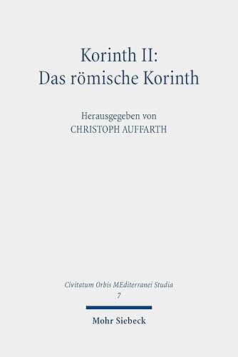 Beispielbild fr Korinth II: Das rmische Korinth: Das Romische Korinth (Civitatum Orbis MEditerranei Studia, Band 7) zum Verkauf von medimops