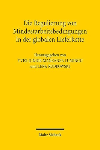 9783161625862: Die Regulierung Von Mindestarbeitsbedingungen in Der Globalen Lieferkette: Menschenwurdige Arbeit' Aus Deutscher Und Kongolesischer Sicht