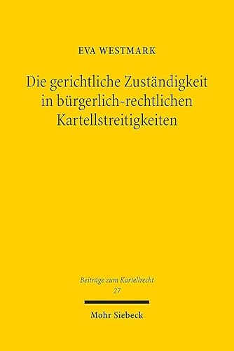 Stock image for Die Gerichtliche Zustndigkeit in Brgerlich-Rechtlichen Kartellstreitigkeiten for sale by Blackwell's
