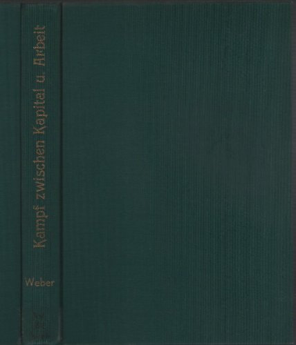 Der Kampf zwischen Kapital und Arbeit. Gewerkschaften und Arbeitgeberverbände in Deutschland. - Weber, Adolf