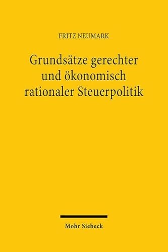 Grundsätze gerechter und ökonomisch rationaler Steuerpolitik. - Neumark, Fritz,