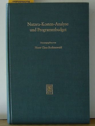 Beispielbild fr Nutzen-Kosten-Analyse und Programmbudget. Grundlage staatlicher Entscheidung und Planung zum Verkauf von Bernhard Kiewel Rare Books