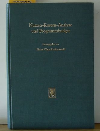 Stock image for Nutzen-Kosten-Analyse und Programmbudget. Grundlage staatlicher Entscheidung und Planung for sale by Bernhard Kiewel Rare Books