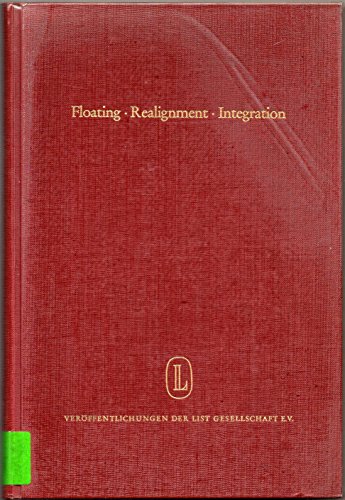 Stock image for Floating. Realignment. Integration. 9. GesprFach der List-Gessellschaft: Protokolle und Gutachten. 9th Colloquium of the List Society: Proceedings and Papers. 9e Colloque de la Societe List: Compte rendu et communications. for sale by Zubal-Books, Since 1961