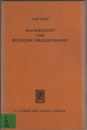 Als-ob-Konzept und zeitlicher Vergleichsmarkt: Zur Berechnung hypothet. Wettbewerbspreise auf oligopolist. MaÌˆrkten (German Edition) (9783163386617) by Albach, Horst