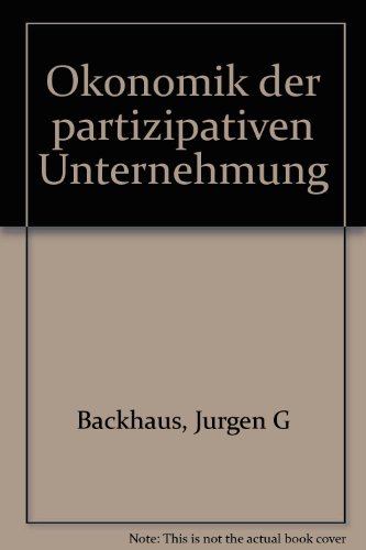 OÌˆkonomik der partizipativen Unternehmung (German Edition) (9783163417724) by Backhaus, JuÌˆrgen G