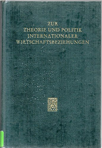 Stock image for Zur Theorie und Politik internationaler Wirtschaftsbeziehungen. for sale by Fabula  Antiquariat