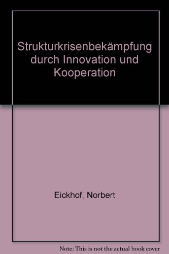 Strukturkrisenbekämpfung durch Innovation und Kooperation. von